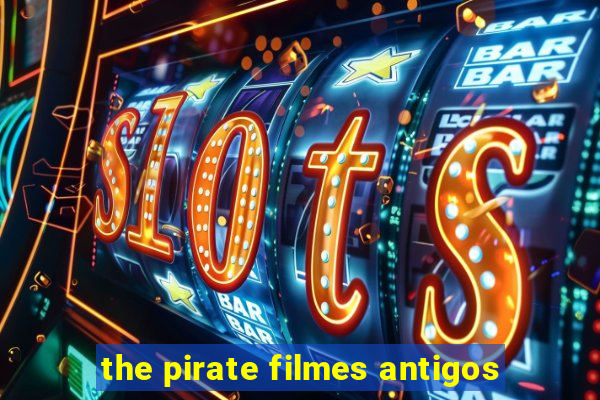 the pirate filmes antigos